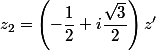 z_2=\left(-\dfrac{1}{2}+i\dfrac{\sqrt{3}}{2}\right)z'
 \\ 